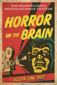 Free books download for ipod touch Horror on the Brain: The Neuroscience Behind Science Fiction by Austin Lim PhD (English Edition) 9781493084784