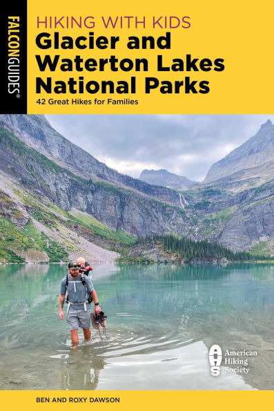 Hiking with Kids Glacier and Waterton Lakes National Parks: 42 Great Hikes for Families