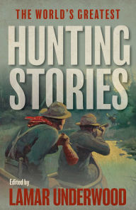Title: World's Greatest Hunting Stories, Author: Lamar Underwood