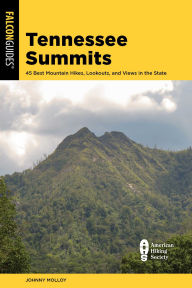 Book downloading e free Tennessee Summits: 45 Best Mountain Hikes, Lookouts, and Views in the State by Johnny Molloy 