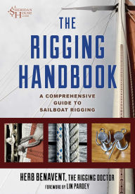 Title: Rigging Handbook: A Comprehensive Guide to Sailboat Rigging, Author: Herb Benavent