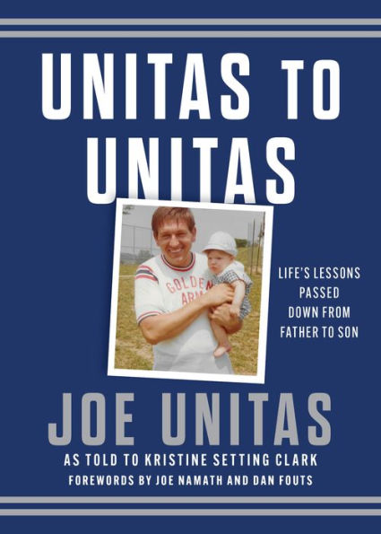 Unitas to Unitas: Life's Lessons Passed Down from Father Son