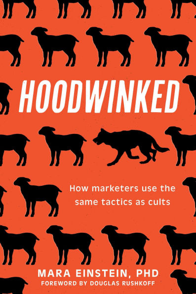 Hoodwinked: How Marketers Use the Same Tactics as Cults