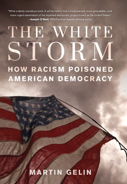 White Storm: How Racism Poisoned American Democracy