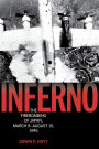 Inferno: The Fire Bombing of Japan, March 9-August 15, 1945