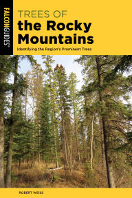Share ebook free download Trees of the Rocky Mountains: Identifying the Region's Prominent Trees 9781493086528 CHM iBook by Robert Weiss