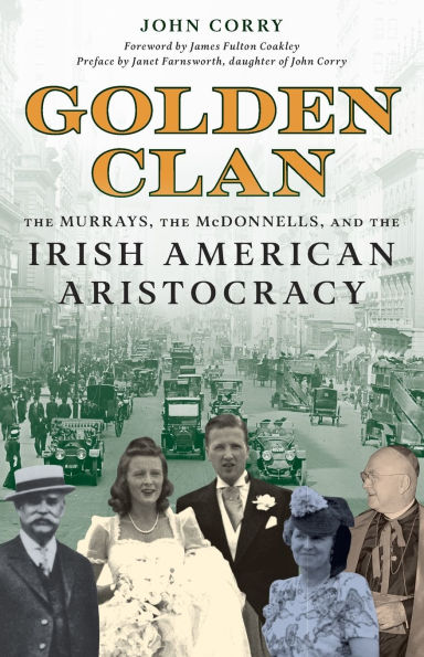 Golden Clan: the Murrays, McDonnells, and Irish American Aristocracy