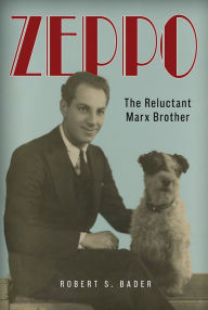 Title: Zeppo: The Reluctant Marx Brother, Author: Robert S. Bader