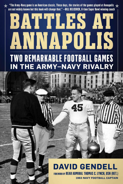 Battles at Annapolis: Two Remarkable Football Games in the Army-Navy Rivalry
