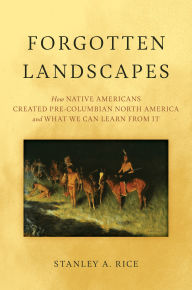 Download best selling ebooks Forgotten Landscapes: How Native Americans Created Pre-Columbian North America and What We Can Learn From It