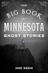 Free ebooks jar format download The Big Book of Minnesota Ghost Stories 9781493088850 by Andy Weeks