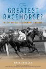 The Greatest Racehorse?: Man o' War and the Judgment of History