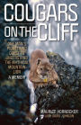 Cougars on the Cliff: One Man's Pioneering Quest to Understand the Mythical Mountain Lion, A Memoir