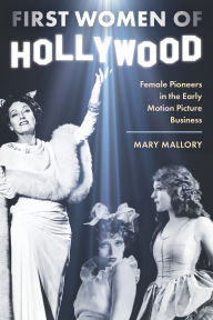 Download free pdf book First Women of Hollywood: Female Pioneers in the Early Motion Picture Business