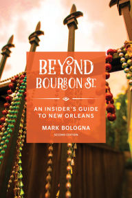 Title: Beyond Bourbon St.: An Insider's Guide to New Orleans, Author: Mark Bologna