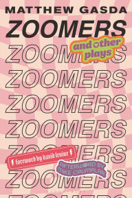 Title: Zoomers and Other Plays, Author: Matthew Gasda