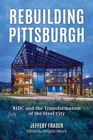 Free download of ebook Rebuilding Pittsburgh: RIDC and the Transformation of the Steel City in English