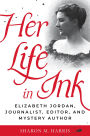 Her Life in Ink: Elizabeth Jordan, Journalist, Editor, and Mystery Author