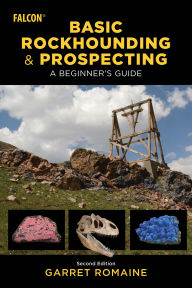 Title: Basic Rockhounding and Prospecting: A Beginner's Guide, Author: Garret Romaine