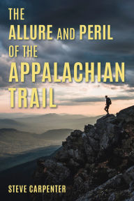 Title: The Allure and Peril of the Appalachian Trail, Author: Steve Carpenter
