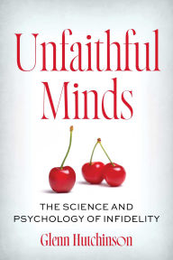 Title: Unfaithful Minds: The Science and Psychology of Infidelity, Author: Glenn Hutchinson