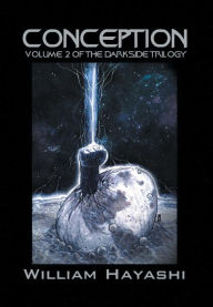 Title: Conception: Volume 2 of the Darkside Trilogy, Author: William Hayashi
