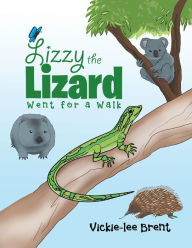 Title: Lizzy the Lizard Went for a Walk, Author: Vickie-Lee Brent