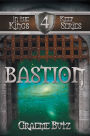 BASTION: Book 4 in the Kings Keep Series