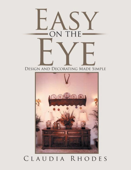Easy on the Eye: Design and Decorating Made Simple