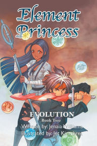 Title: Element Princess: Book Two: Book Two: Evolution, Author: Jenaia Williams