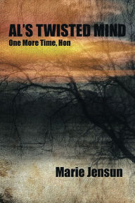 Title: AL'S TWISTED MIND: One More Time, Hon, Author: Marie Jensun