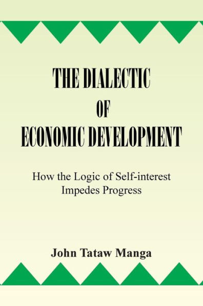 the Dialectic of Economic Development: How Logic Self-Interest Impedes Progress
