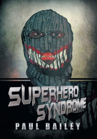 Title: Superhero Syndrome, Author: Paul Bailey