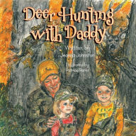 Title: Deer Hunting with Daddy, Author: Jeanna Johnston