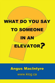 Title: What do you say to someone in an elevator?, Author: Angus MacIntyre