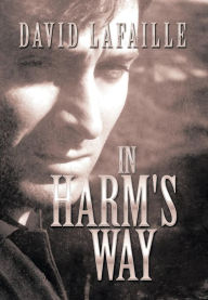 Title: In Harm's Way, Author: David Lafaille