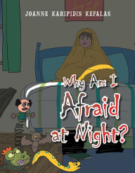 Title: Why Am I Afraid at Night?, Author: Joanne Kefalas