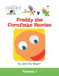 Title: Freddy the Cornflake Stories: Volume 1, Author: John De Weert