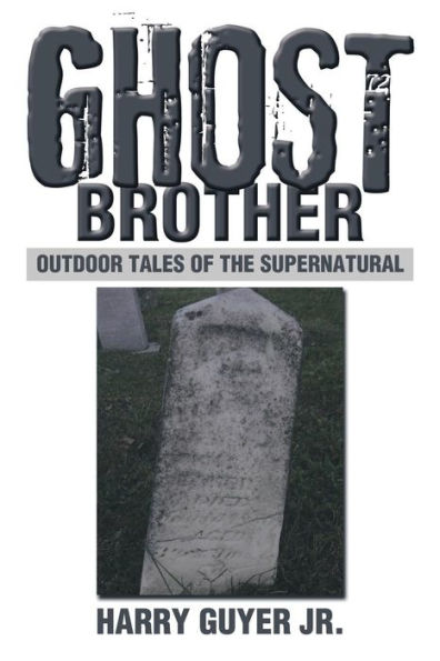 Ghost Brother: Outdoor Tales of the Supernatural