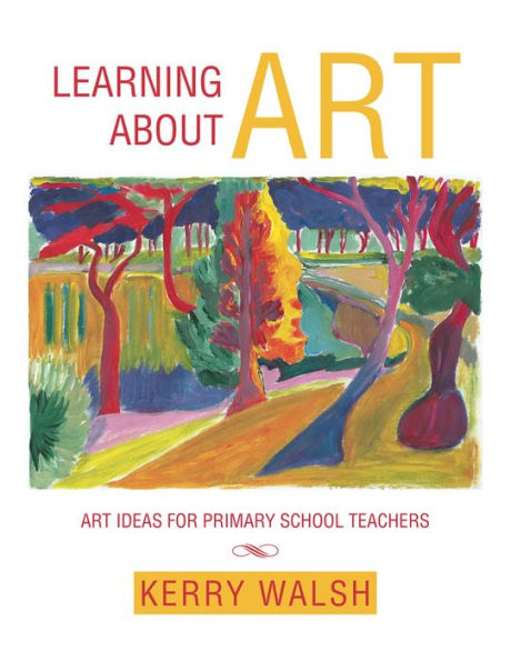 LEARNING ABOUT ART: ART IDEAS FOR PRIMARY SCHOOL TEACHERS