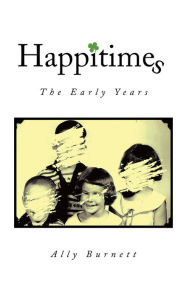 Title: Happitimes - The Early Years: The Early Years, Author: Ally Burnett