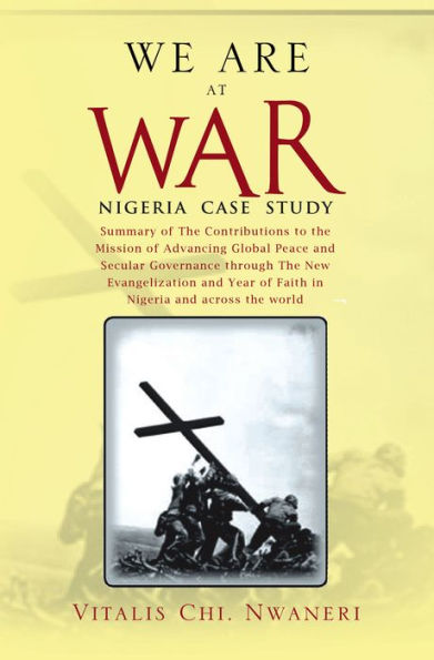 WE ARE AT WAR: Summary of Eight Books on And two Books on NIGERIA CASE STUDY