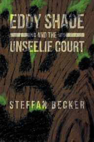 Title: Eddy Shade and the Unseelie Court, Author: Steffan Becker