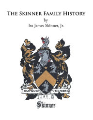 Title: The Skinner Family History, Author: Ira James Skinner