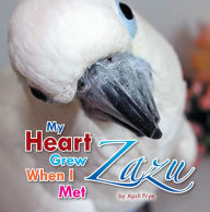 Title: My Heart Grew When I Met Zazu, Author: April Frye