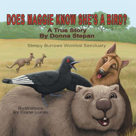 Title: Does Maggie know she's a bird?: A true story by Donna Stepan, Author: Donna Stepan