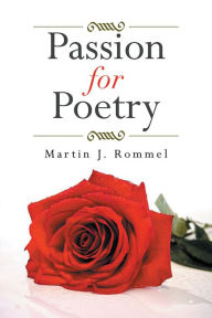 Title: Passion for Poetry, Author: Martin J. Rommel
