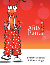 Title: The Ant's Pants, Author: Steve Coleman & Phoebe Wright