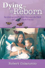 Dying to Be Reborn: Similarities and Parallels Between the Birth and Death Process