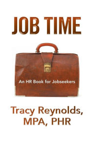 Title: Job Time: An HR Book for Jobseekers, Author: Tracy Mpa Phr Reynolds
